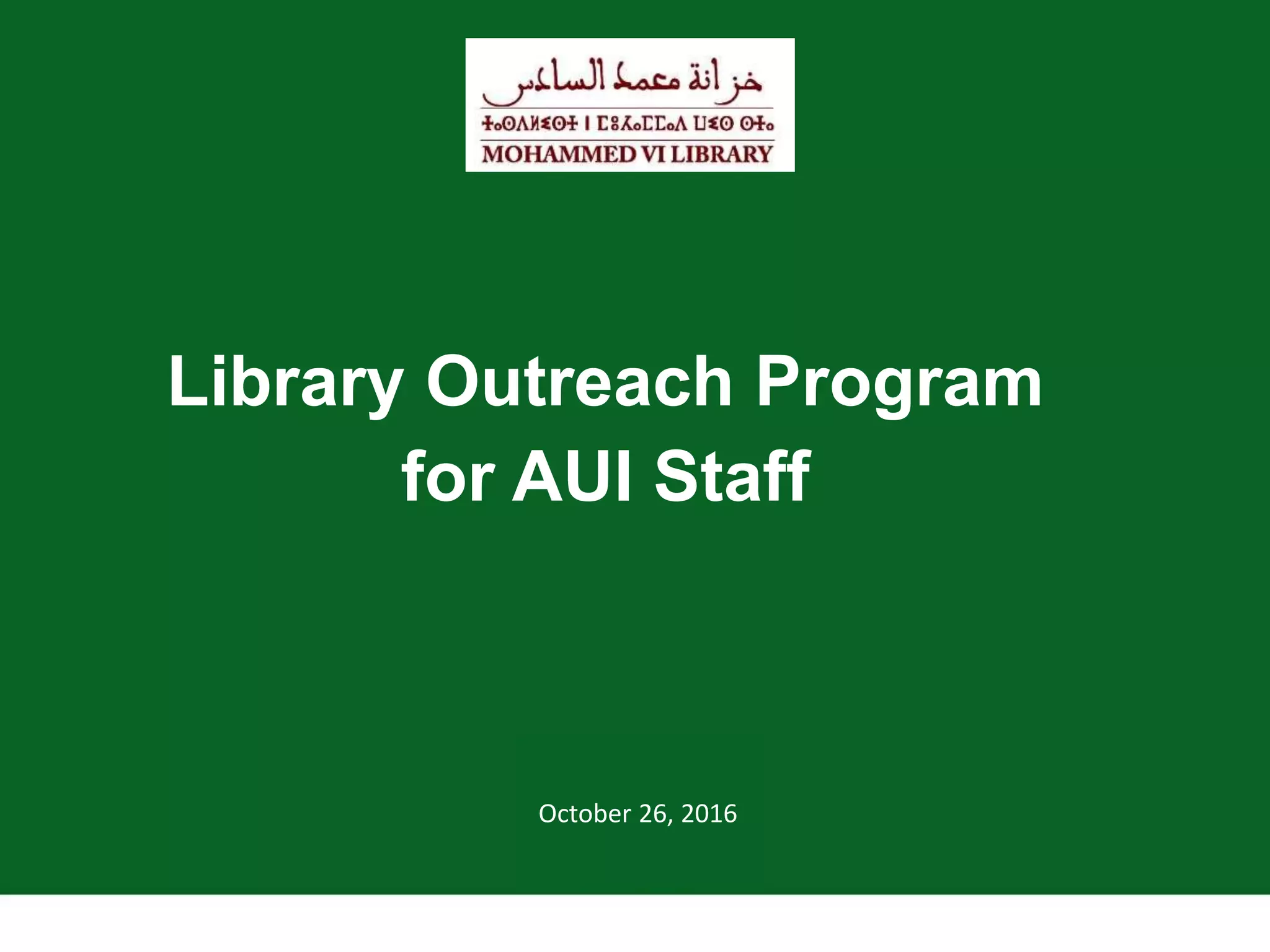 Library Outreach Program
for AUI Staff
October 26, 2016
