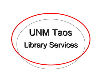 UNM Taos
Library Services
 