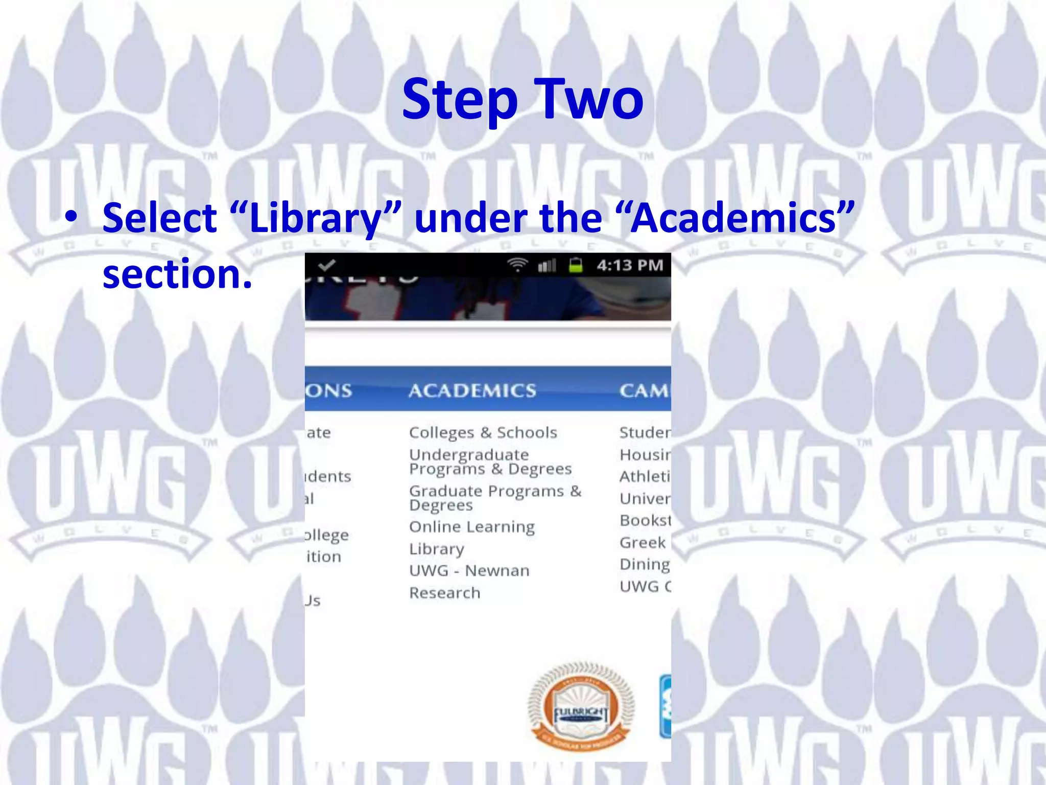 Step Two
• Select “Library” under the “Academics”
section.