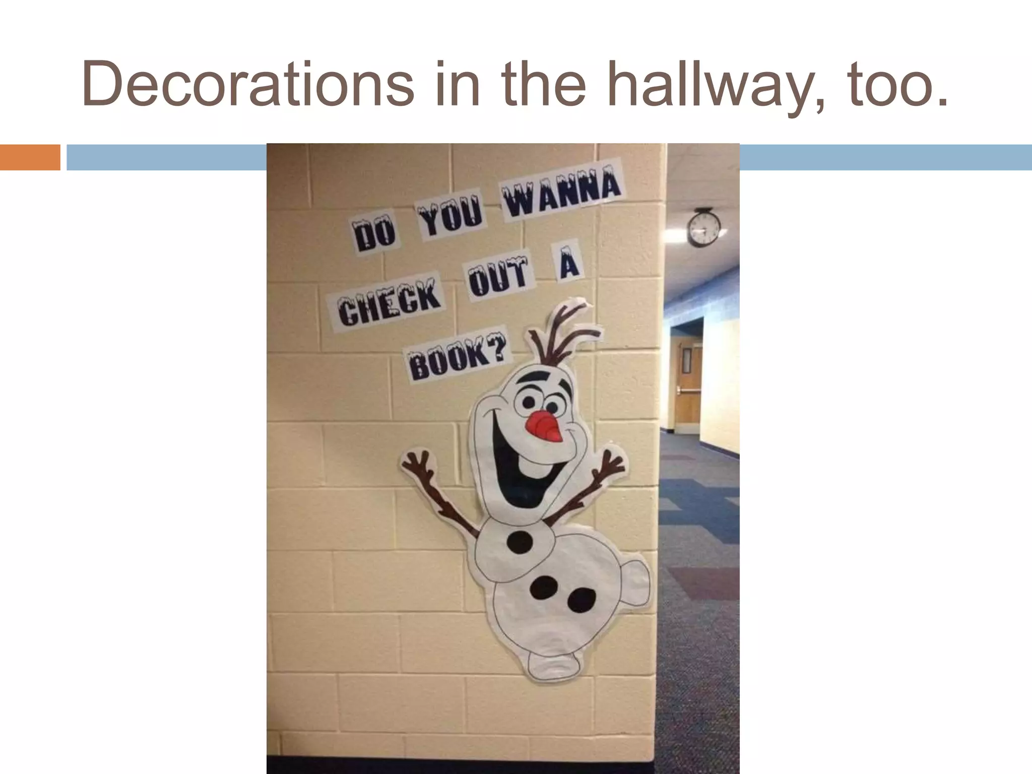 Decorations in the hallway, too.
 