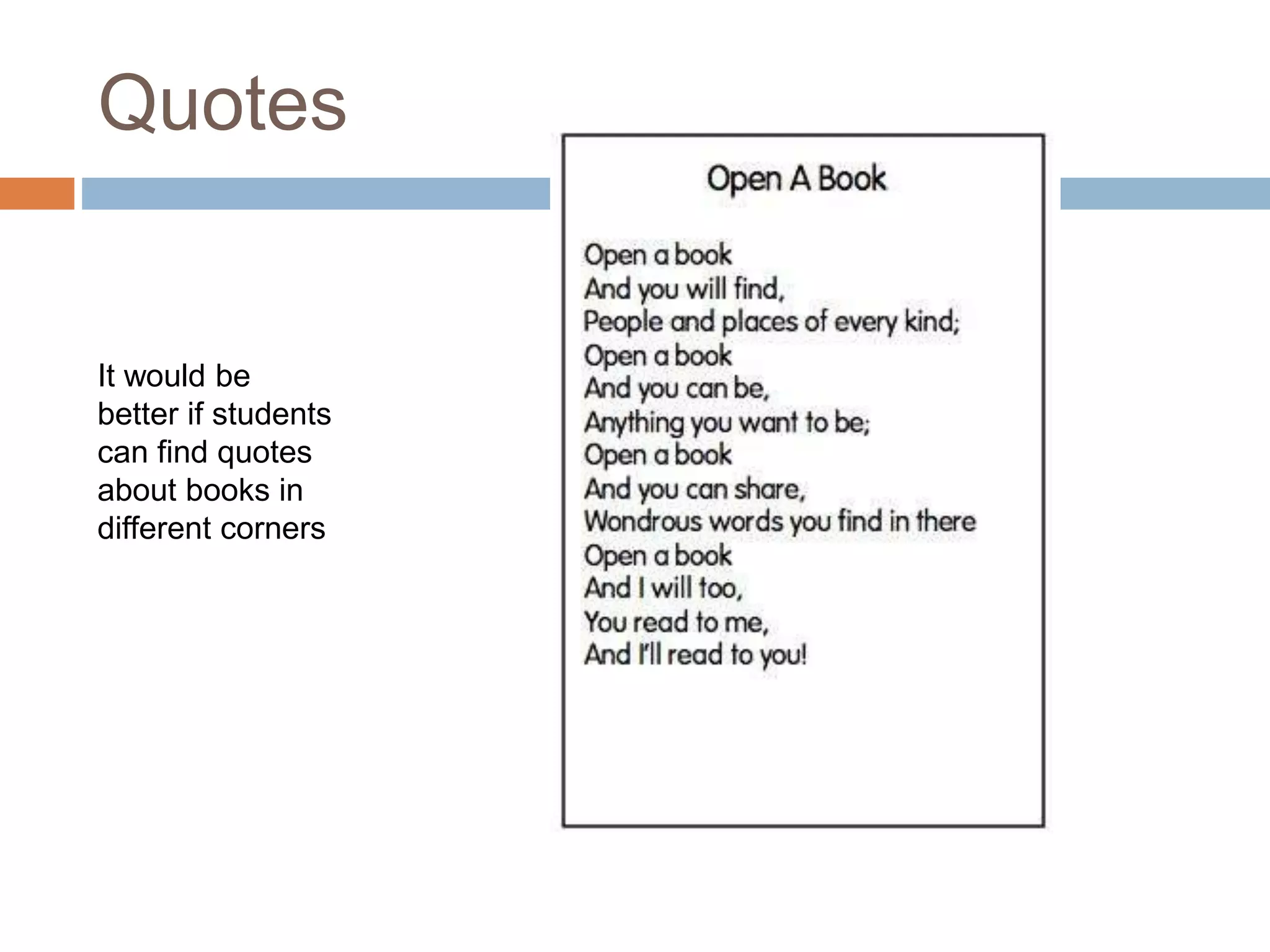 Quotes
It would be
better if students
can find quotes
about books in
different corners
 