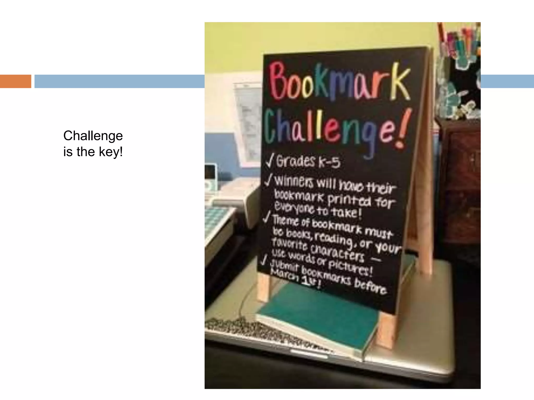 Challenge
is the key!
 