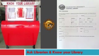 Ask Librarian & Know your Library
 