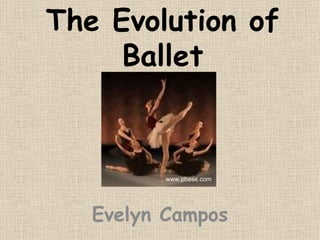 The Evolution of Ballet Evelyn Campos www.pbase.com   