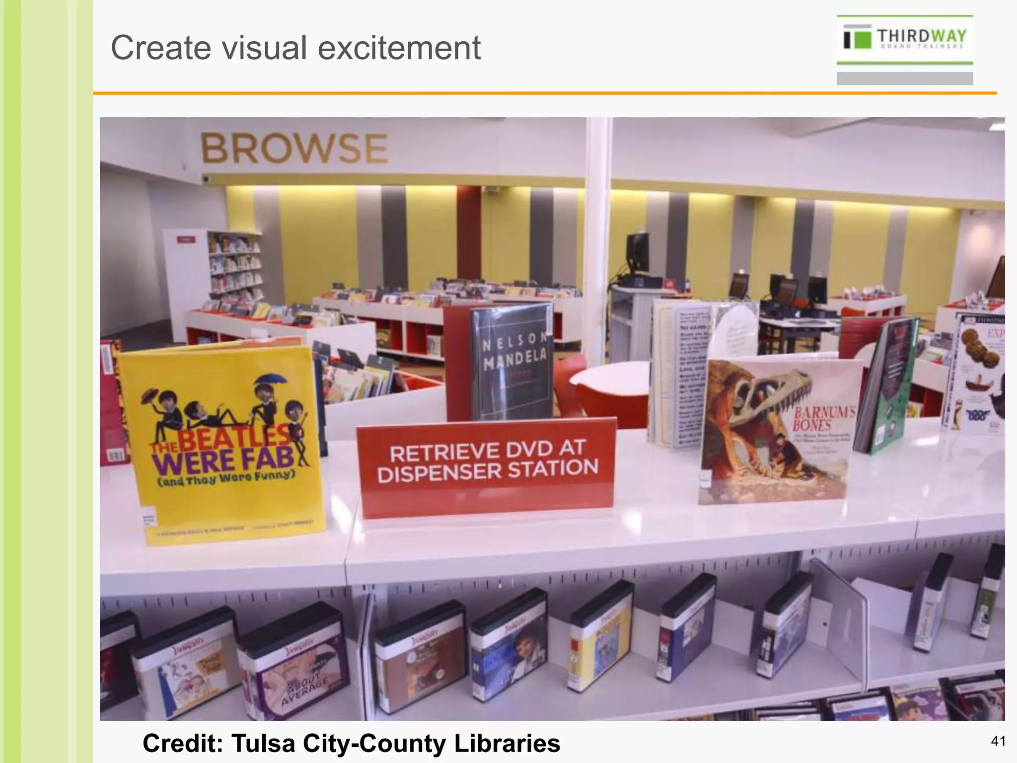 41
Create visual excitement
Credit: Tulsa City-County Libraries
 