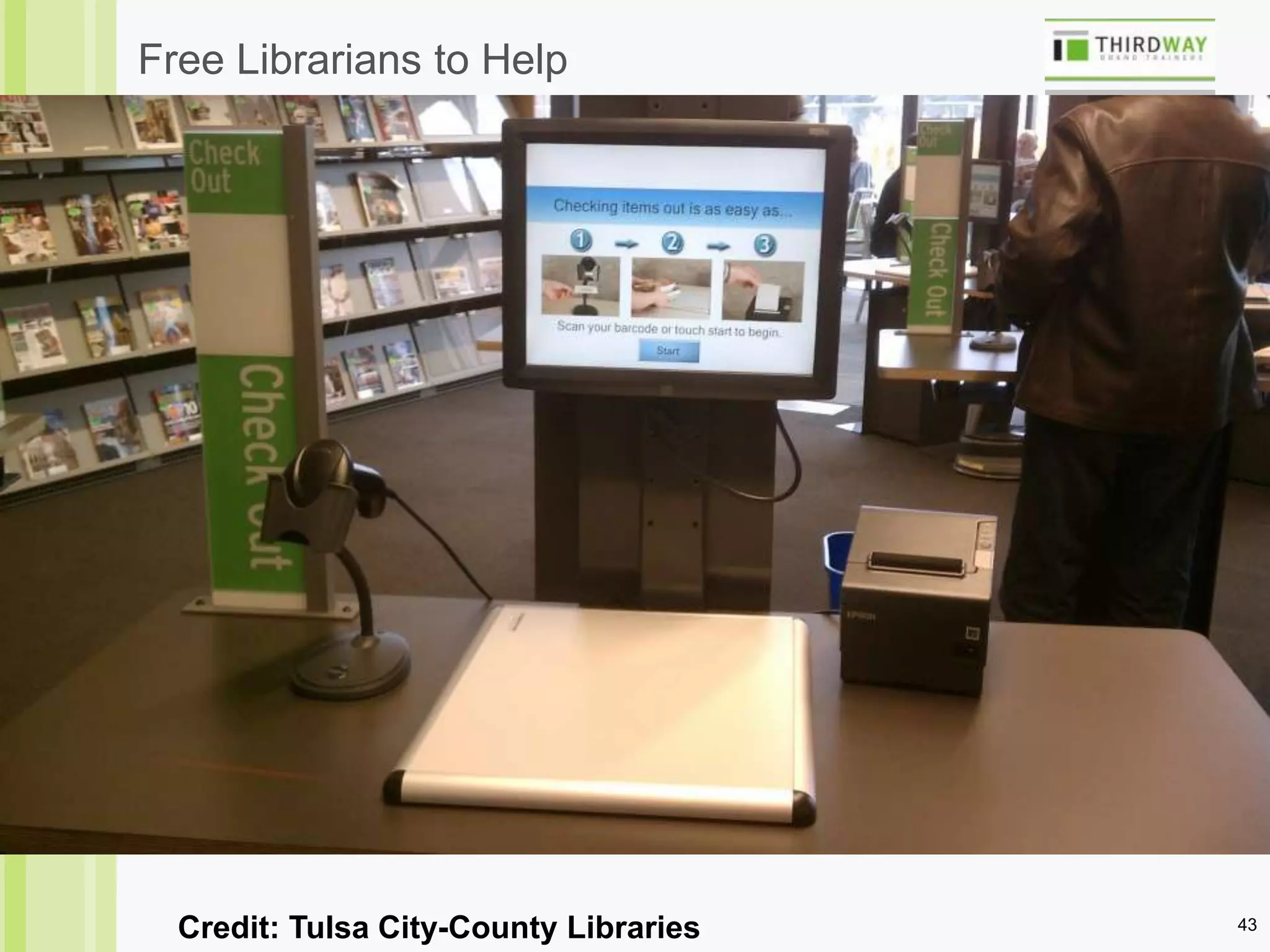 43
Free Librarians to Help
Credit: Tulsa City-County Libraries
 