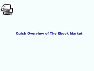 Quick Overview of The Ebook Market
 