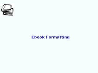 Ebook Formatting
 