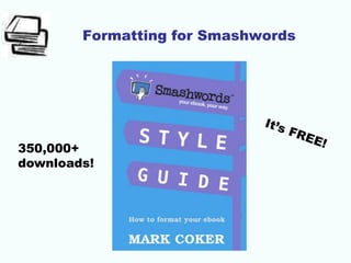 Formatting for Smashwords
350,000+
downloads!
 