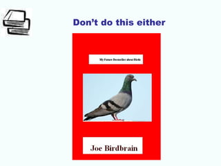 Don’t do this either
 