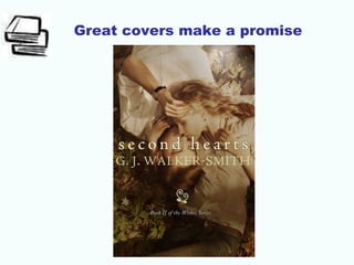 Great covers make a promise
 