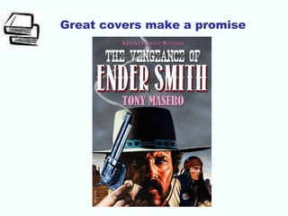 Great covers make a promise
 