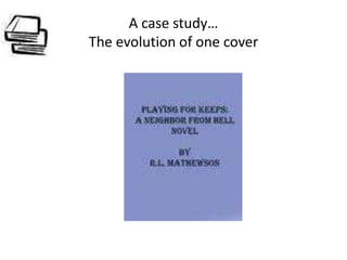 A case study…
The evolution of one cover
 