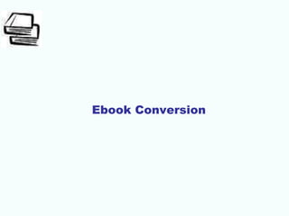 Ebook Conversion
 