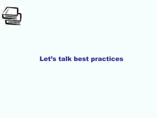 Let’s talk best practices
 