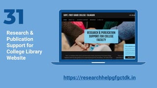 31
Research &
Publication
Support for
College Library
Website
https://researchhelpgfgctdk.in
 