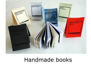 Handmade books
 