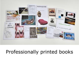 Professionally printed books
 