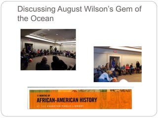 Discussing August Wilson’s Gem of
the Ocean
 