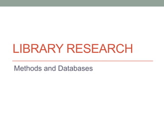 Library Research Methods and Databases 