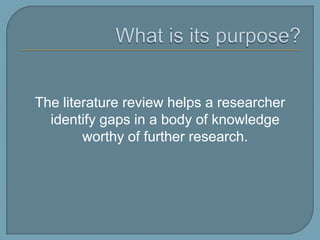 What is its purpose?The literature review:“summarizes and evaluates existing knowledge on a particular topic.  Its purpose is to produce a position on the state of that knowledge; this is the thesis”Machi, Lawrence A. & Brenda T. McEvoy. (2009). The Literature review: Six steps to success.  Thousand Oaks, CA: Corwin,  p. 2