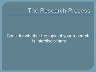 The Research Process Theses (catalogue, T-Space, Dissertations and Theses: Full-Text, AMICUS (LAC))CIDEC R&D Database (http://cide.oise.utoronto.ca/database.php) Google Scholar  Websites – Government, United Nations organizations, etc.