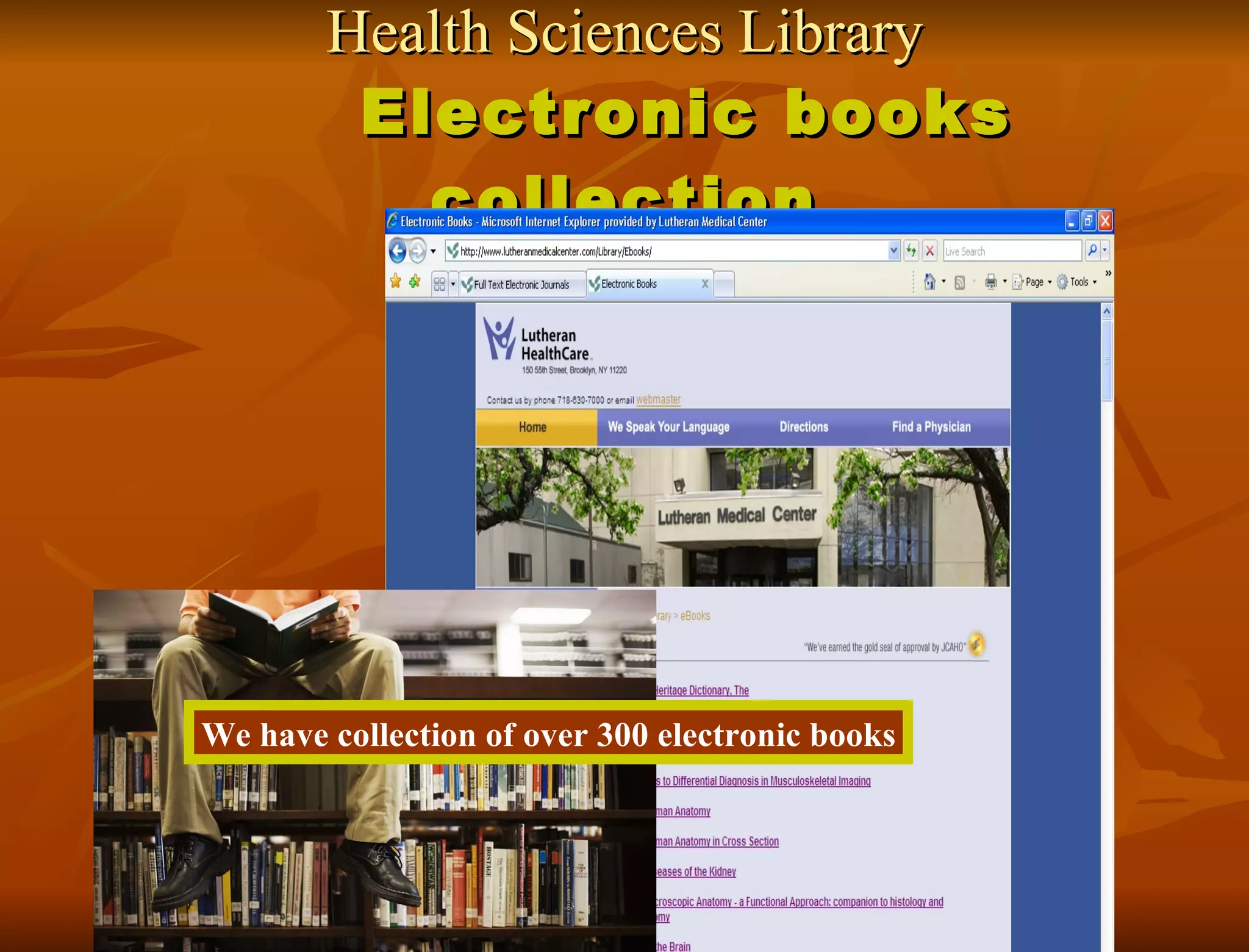 Health Sciences Library Electronic books collection We have collection of over 300 electronic books 