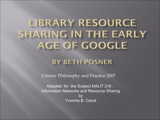 Library Philosophy and Practice 2007 Adopted  for  the Subject MALIT 216 :  Information Networks and Resource Sharing by Yvonnie B. Canol 