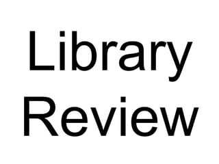 Library Review 