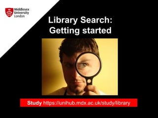 Library Search:
Getting started
Study https://unihub.mdx.ac.uk/study/library
space
 