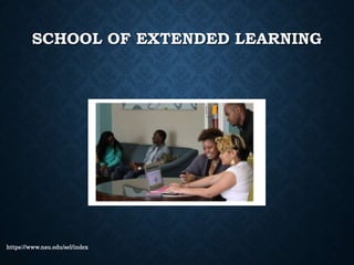 SCHOOL OF EXTENDED LEARNING
https://www.nsu.edu/sel/index
 