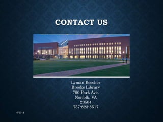 CONTACT US
Lyman Beecher
Brooks Library
700 Park Ave.
Norfolk, VA
23504
757-823-8517
6/2014
 