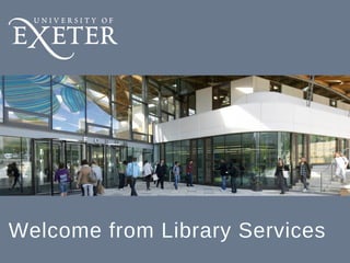 Welcome from Library Services
 