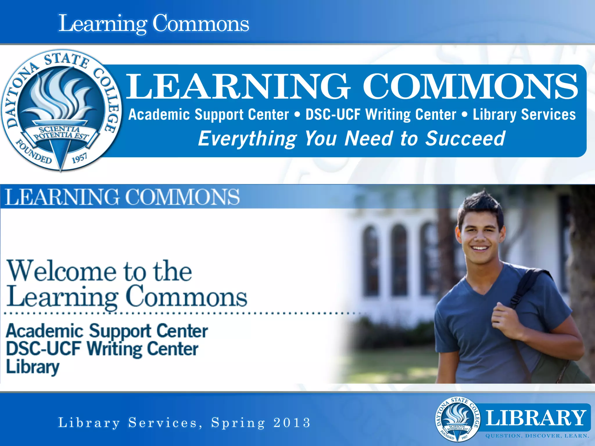 Learning Commons




Library Services, Spring 2013
 