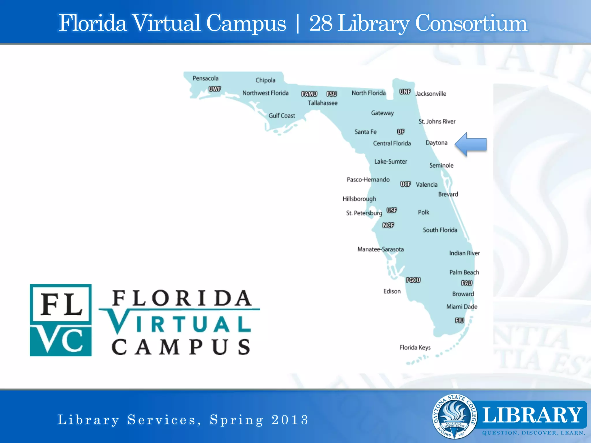 Florida Virtual Campus | 28 Library Consortium




Library Services, Spring 2013
 