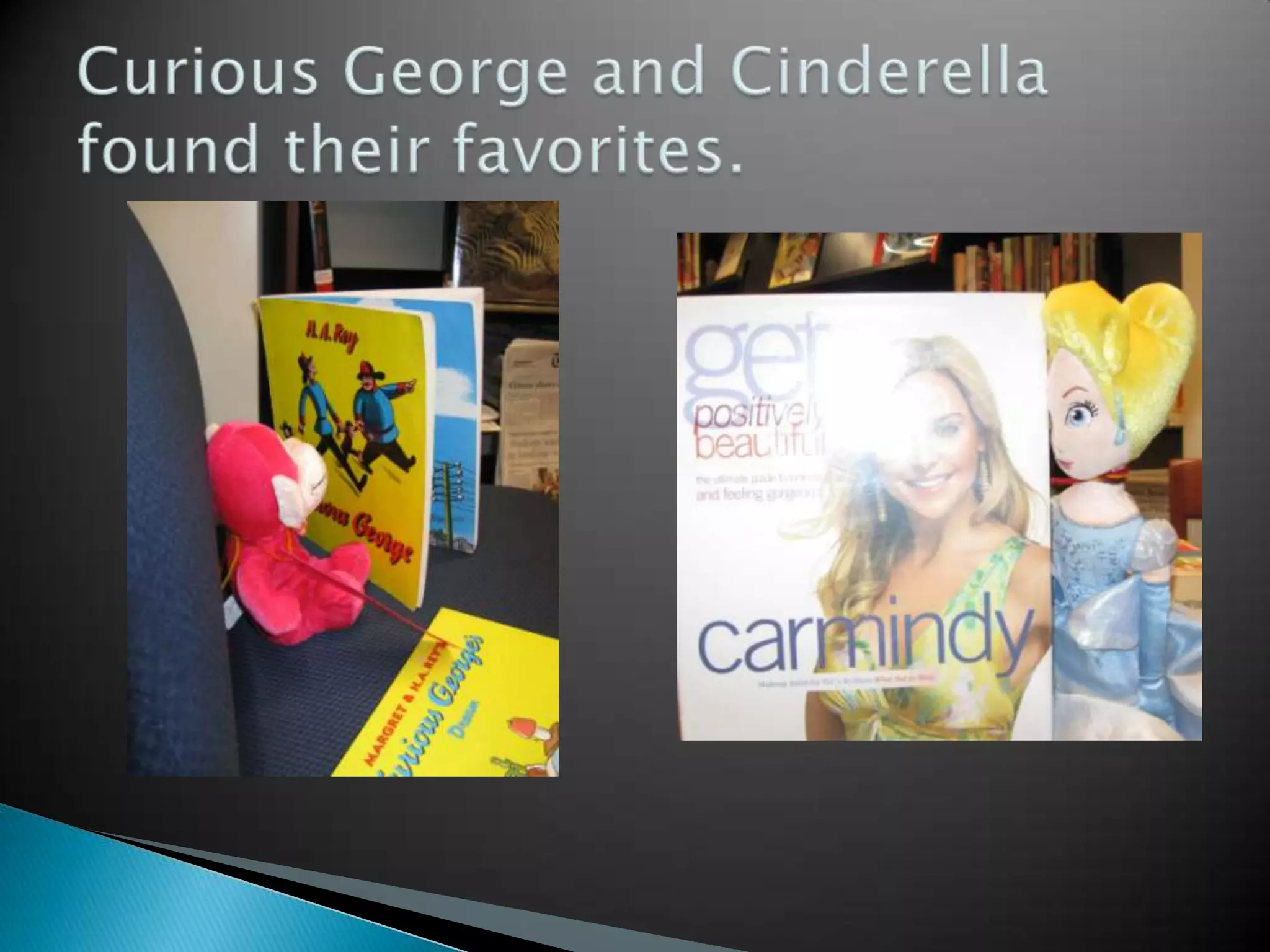 Curious George and Cinderella found their favorites.