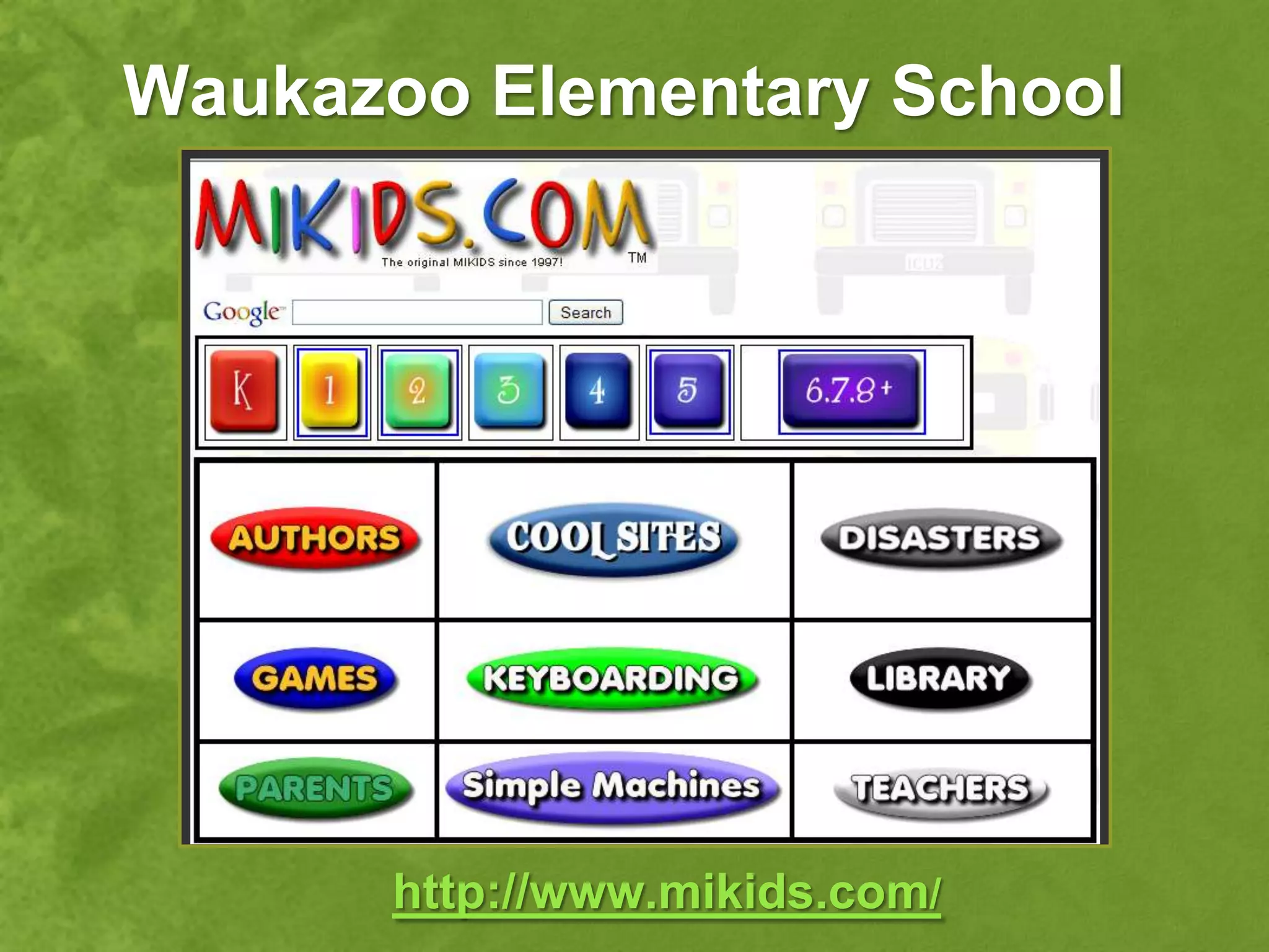 Waukazoo Elementary School




      http://www.mikids.com/
 