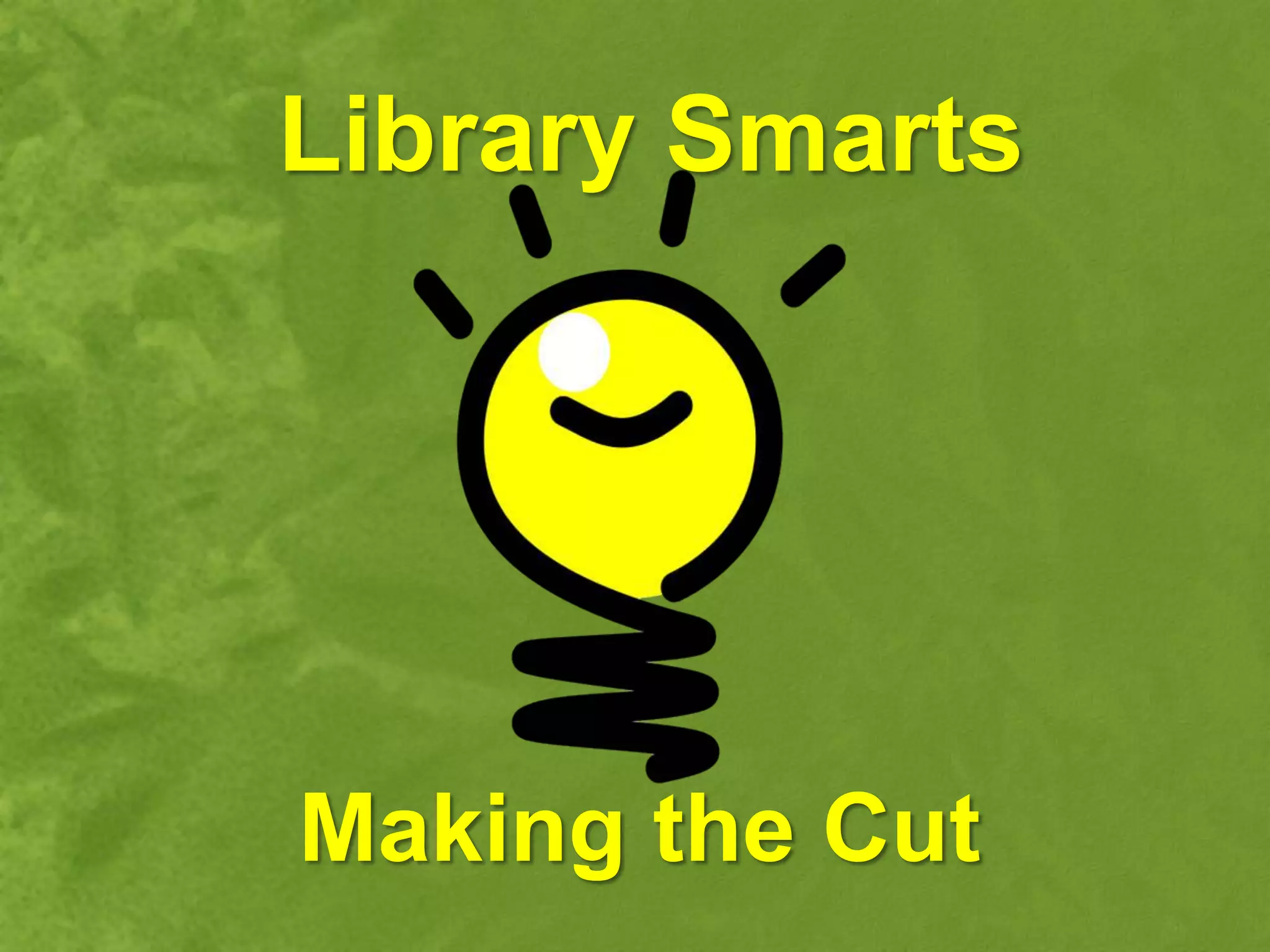 Library Smarts




Making the Cut
 