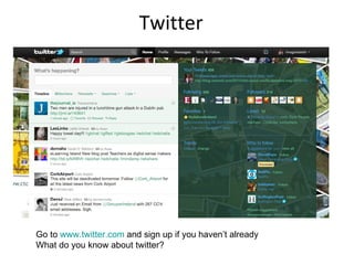 Twitter Go to  www.twitter.com  and sign up if you haven’t already What do you know about twitter?  