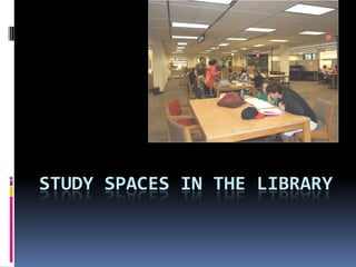 Study Spaces in the Library 