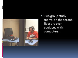 Two group study rooms  on the second floor are even equipped with computers.