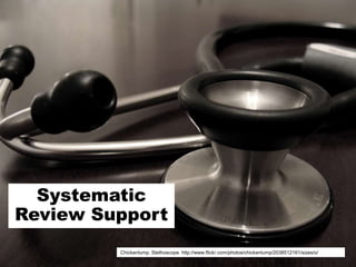 Systematic Review SupportChickenlump. Stethoscope. http://www.flickr.com/photos/chickenlump/2038512161/sizes/o/