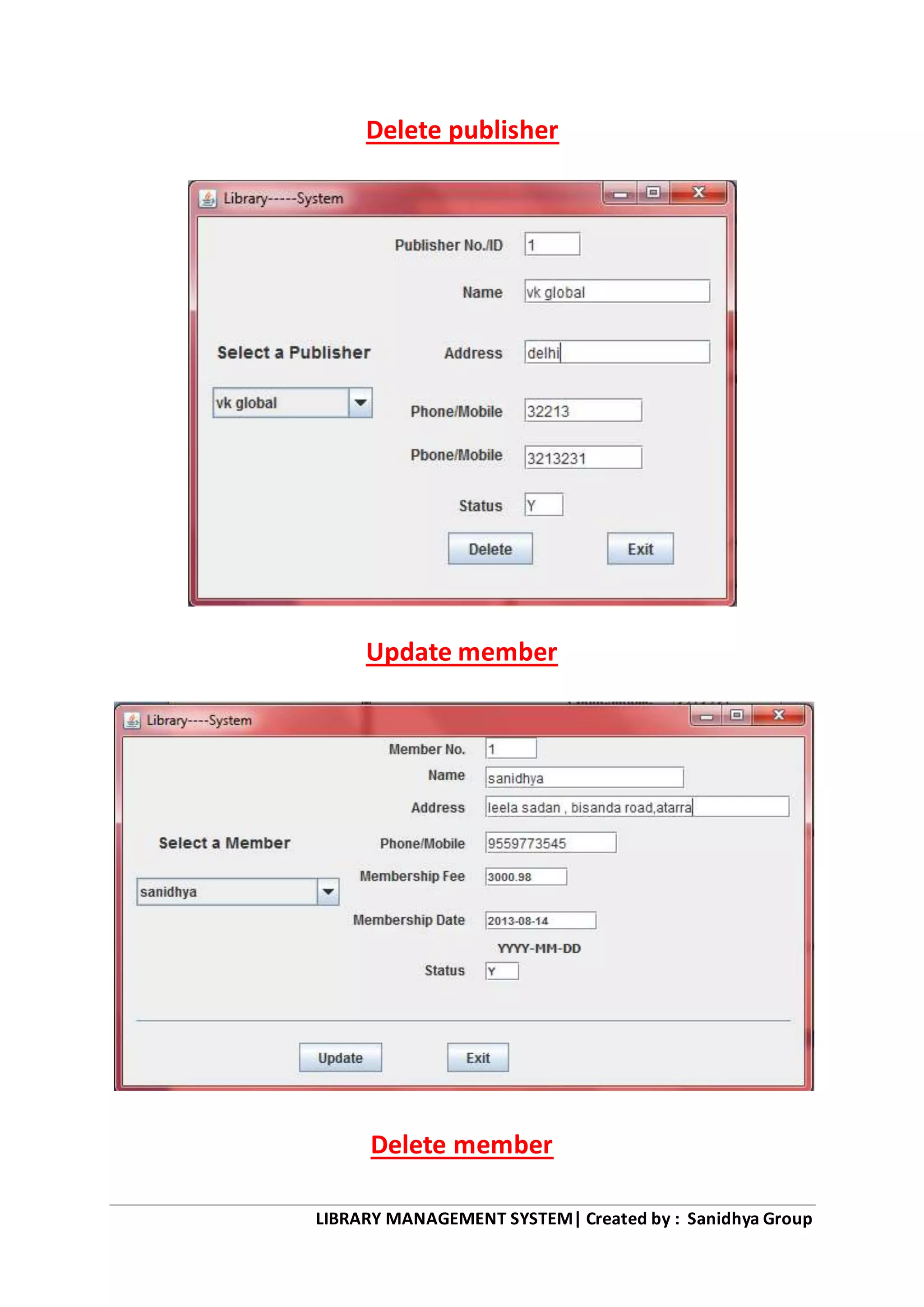 LIBRARY MANAGEMENT SYSTEM| Created by : Sanidhya Group
Delete publisher
Update member
Delete member
 