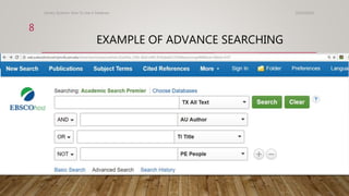 EXAMPLE OF ADVANCE SEARCHING
10/24/2016Library Systems: How To Use A Database
8
 
