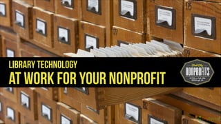 Library Technology

At Work for your nonprofit

 