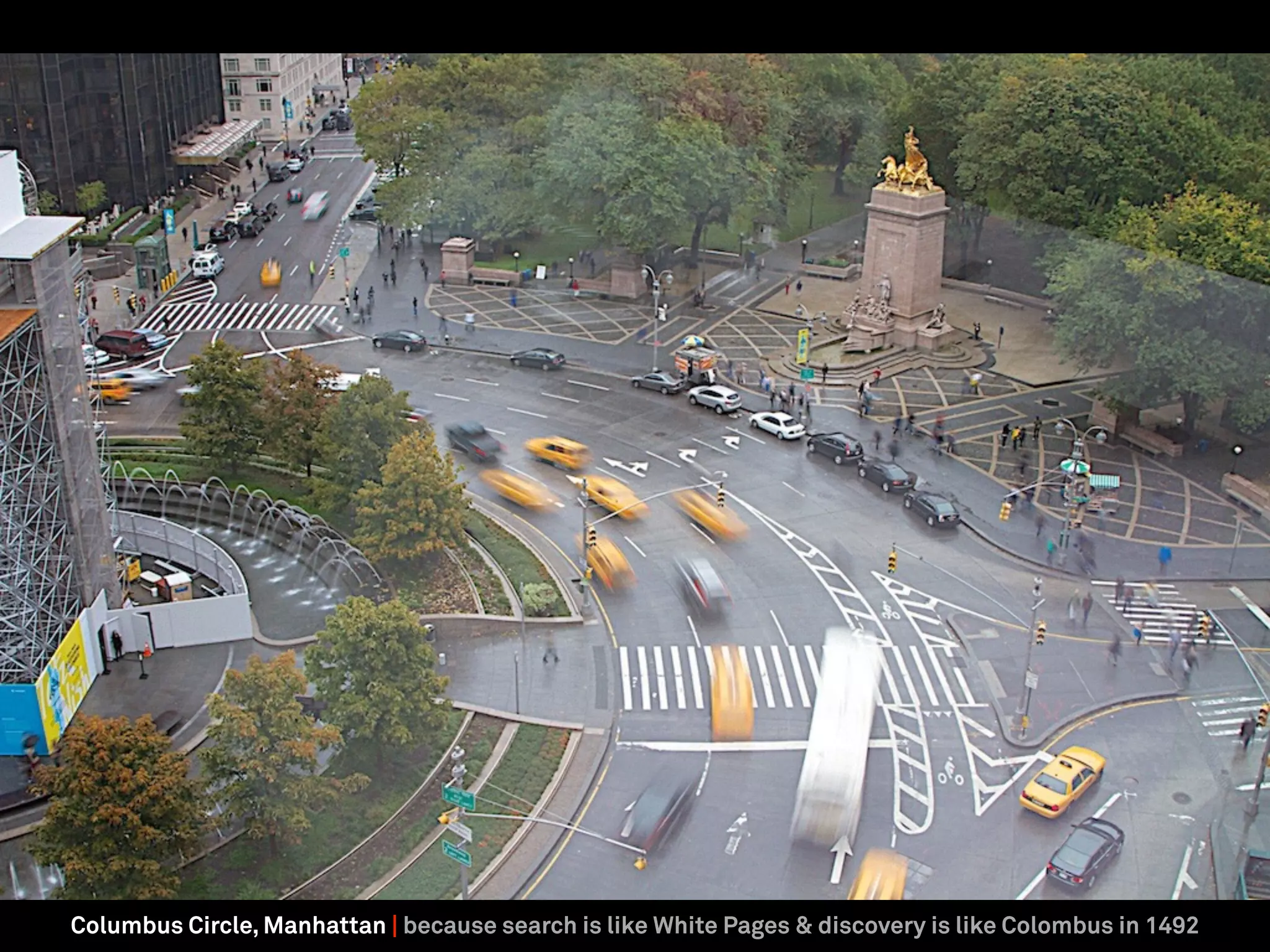 Columbus Circle, Manhattan | because search is like White Pages & discovery is like Colombus in 1492
 