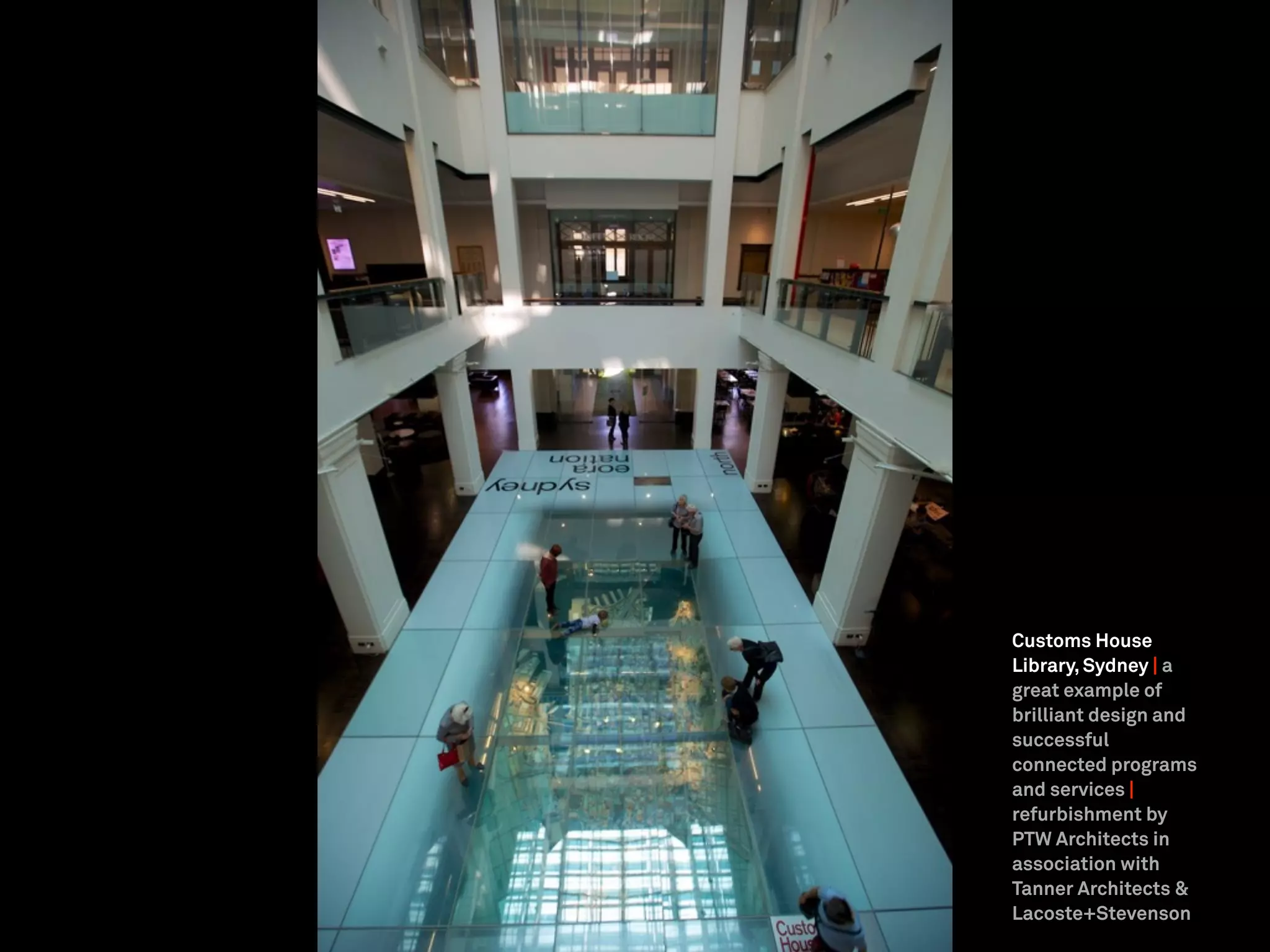 Customs House
Library, Sydney | a
great example of
brilliant design and
successful
connected programs
and services |
refurbishment by
PTW Architects in
association with
Tanner Architects &
Lacoste+Stevenson
 
