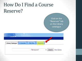 How Do I Find a Course
Reserve?
 
