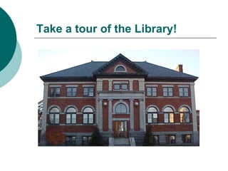 Take a tour of the Library!   