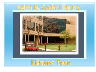 John B. Cade Library Library  Tour 